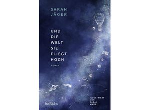 9783757100070 - Und die Welt sie fliegt hoch - Sarah Jäger Gebunden