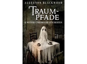 9783757500603 - Traumpfade - Algernon Blackwood Kartoniert (TB)