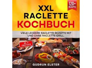 9783757500986 - XXL Raclette Kochbuch - Gudrun Elster Kartoniert (TB)