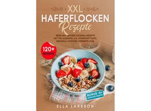 9783757500993 - XXL Haferflocken Rezepte - Ella Larsson Kartoniert (TB)