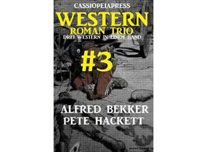 9783757501013 - Cassiopeiapress Western Roman Trio #3 Drei Western in einem Band - Alfred Bekker Pete Hackett Kartoniert (TB)