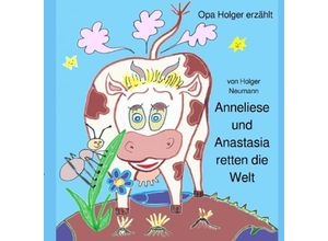 9783757501167 - Anneliese und Anastasia retten die Welt - Holger Dr Neumann Kartoniert (TB)