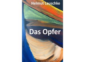 9783757501389 - Das Opfer - Helmut Lauschke Kartoniert (TB)