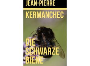 9783757503017 - Die Schwarze Biene - Jean-Pierre Kermanchec Kartoniert (TB)