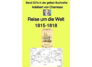 9783757503123 - Reise um die Welt - Band 227e in der gelben Buchreihe - Farbe - bei Jürgen Ruszkowski - Adelbert von Chamisso Kartoniert (TB)