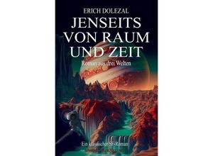 9783757504243 - Jenseits von Raum und Zeit - Roman aus drei Welten Ein klassischer Science-Fiction-Roman - Erich Dolezal Kartoniert (TB)
