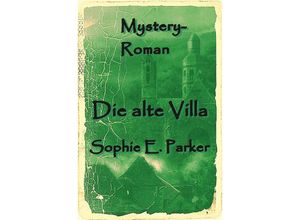 9783757505103 - Die alte Villa - Sophie E Parker Kartoniert (TB)