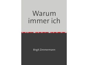 9783757506360 - Warum immer ich - Birgit Zimmermann Kartoniert (TB)