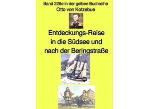 9783757507015 - Entdeckungs-Reise in die Südsee und nach der Beringstraße - Band 228e in der gelben Buchreihe - bei Jürgen Ruszkowski - Otto von Kotzebue Kartoniert (TB)