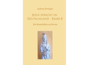 9783757507138 - Jesus spricht in Deutschland - Band 8 - Andrea Pirringer Kartoniert (TB)