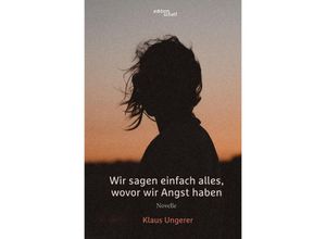 9783757507213 - Wir sagen einfach alles wovor wir Angst haben - Klaus Ungerer Kartoniert (TB)