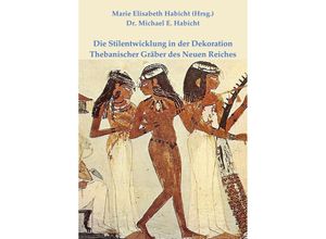 9783757508180 - Die Stilentwicklung in der Dekoration Thebanischer Gräber des Neuen Reiches - Michael E Habicht Kartoniert (TB)