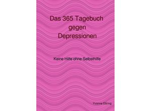 9783757509132 - Das 365 Tagebuch gegen Depressionen - Yvonne Döring Kartoniert (TB)