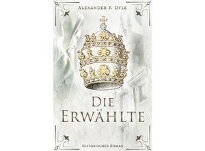 9783757511180 - Die Erwählte - Alexander P Dyle Kartoniert (TB)