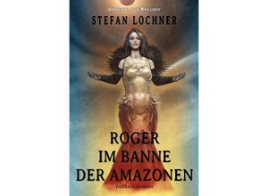 9783757511425 - Roger im Banne der Amazonen - Stefan Lochner Kartoniert (TB)