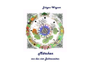 9783757512064 - Märchen von den vier Jahreszeiten - Jürgen Wagner Kartoniert (TB)