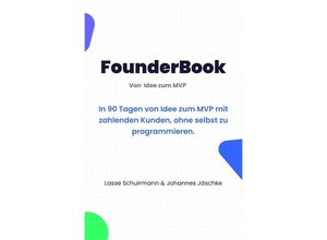9783757512569 - FounderBook Von Idee zu MVP - Lasse Schuirmann Johannes Jäschke Kartoniert (TB)