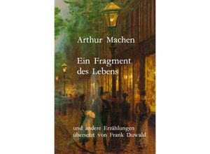 9783757512637 - Ein Fragment des Lebens und andere Erzählungen - Arthur Machen Kartoniert (TB)