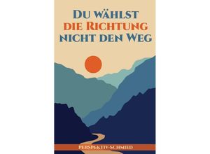 9783757512668 - Du wählst die Richtung nicht den Weg - Tobias Rosenthal Kartoniert (TB)