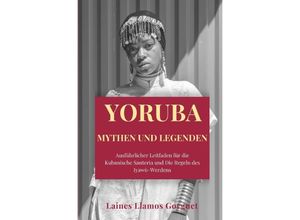 9783757514570 - Yoruba Mythen und Legenden - Laines Llamos Gorguet Kartoniert (TB)