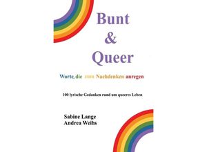 9783757515324 - Bunt & Queer - Worte die zum Nachdenken anregen - Sabine Lange Andrea Weihs Kartoniert (TB)