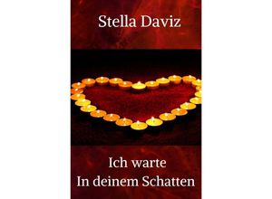 9783757515492 - Ich warte in deinem Schatten - Stella Daviz Kartoniert (TB) 9783757515492 - Ich warte in deinem Schatten - Stella Daviz Kartoniert (TB)