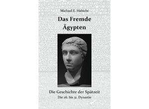 9783757517700 - Das Fremde Ägypten - Michael E Habicht Marie Elisabeth Habicht Kartoniert (TB)