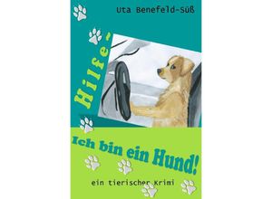 9783757518158 - Hilfe ich bin ein Hund! - Uta Benefeld-Süß Kartoniert (TB)