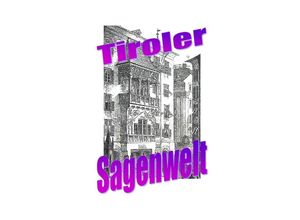 9783757518363 - Tiroler Sagenwelt - Friedrich Moser Kartoniert (TB)