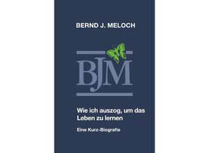 9783757519568 - Wie ich auszog um das Leben zu lernen - Bernd Meloch Kartoniert (TB)