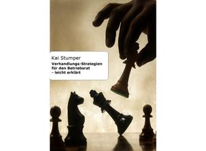 9783757519773 - Verhandlungs-Strategien für den Betriebsrat - leicht erklärt - Kai Stumper Kartoniert (TB)