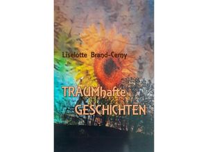 9783757520076 - TRAUMhafte GESCHICHTEN - Liselotte Brand-Cerny Kartoniert (TB)