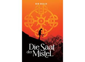 9783757520472 - Die Saat der Mistel - Ben Kralik Kartoniert (TB)