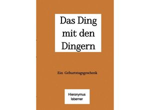 9783757520557 - Das Ding mit den Dingern - Hieronymus Isberner Kartoniert (TB)