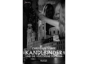 9783757520847 - Kandlbinder und die verlorene Tochter - Christian Dörge Kartoniert (TB)