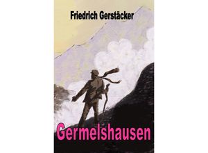 9783757520878 - Germelshausen - Friedrich Gerstäcker Kartoniert (TB)