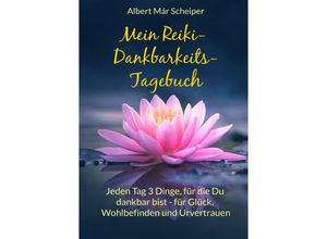 9783757524029 - Mein Reiki-Dankbarkeitstagebuch - Albert Már Scheiper Kartoniert (TB)