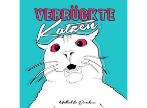 9783757524364 - Verrückte Katzen Malbuch für Erwachsene - Musterstück Grafik Kartoniert (TB)