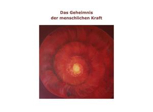 9783757526542 - Das Geheimnis der menschlichen Kraft - Katrin Beck Kartoniert (TB)