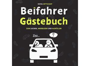 9783757526931 - Beifahrer Gästebuch 110 Seiten zum Ausfüllen und Lachen Ein lustiges Führerschein bestanden Geschenk für Fahranfänger Profis oder zum neuen Auto Geschenkidee zum 18 Geburtstag - Rafael Bettschart Kartoniert (TB)