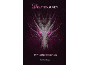 9783757527914 - Drachenaugen - Der Vertrauensbruch - Jadelyn Kaya Kartoniert (TB)