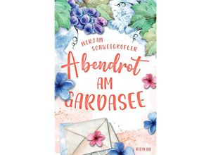 9783757528119 - Abendrot am Gardasee - Mirjam Schweigkofler Kartoniert (TB)