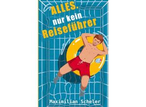 9783757529598 - Alles Nur kein Reiseführer - Maximilian Scheler Kartoniert (TB)