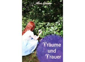 9783757530068 - Träume und Trauer - Alva Grimm Kartoniert (TB)