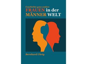 9783757530846 - Frauen in der Männer Welt - Bernhard Uhrig Kartoniert (TB)