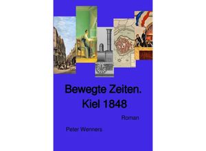 9783757531959 - Bewegte Zeiten Kiel 1848 - Peter Wenners Kartoniert (TB)