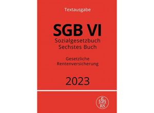 9783757532772 - Sozialgesetzbuch - Sechstes Buch - SGB VI - Gesetzliche Rentenversicherung 2023 - Ronny Studier Kartoniert (TB)