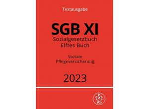 9783757532949 - Sozialgesetzbuch - Elftes Buch - SGB XI - Soziale Pflegeversicherung 2023 - Ronny Studier Kartoniert (TB)