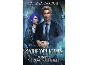 9783757533786 - Dark Delights - Dunkle Vergangenheit - Vanessa Carduie Kartoniert (TB)