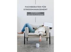 9783757535100 - Ratgeber und Nachschlagewerk Fachberater für Stressmanagement - N Rose-Marie k Kartoniert (TB)